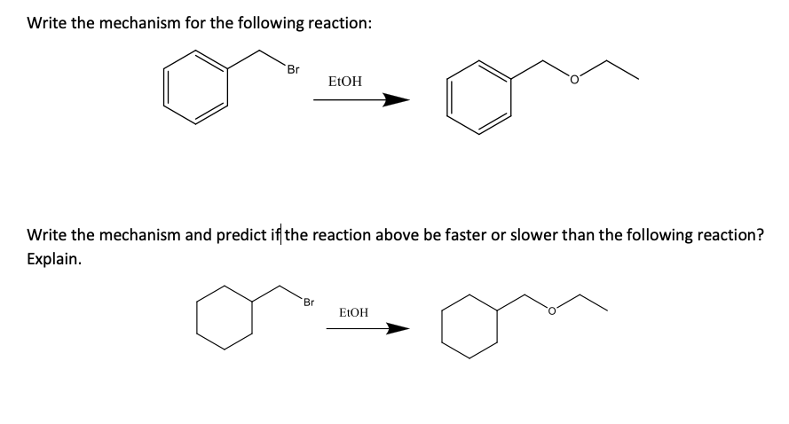 Write the mechanism for the following reaction:
`Br
ELOH
Write the mechanism and predict if the reaction above be faster or slower than the following reaction?
Explain.
Br
ELOH
