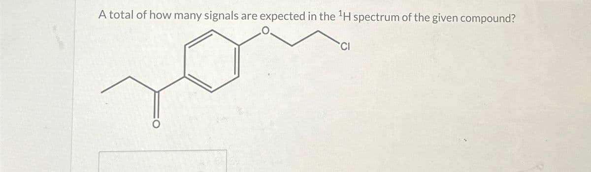 A total of how many signals are expected in the ¹H spectrum of the given compound?
CI
о