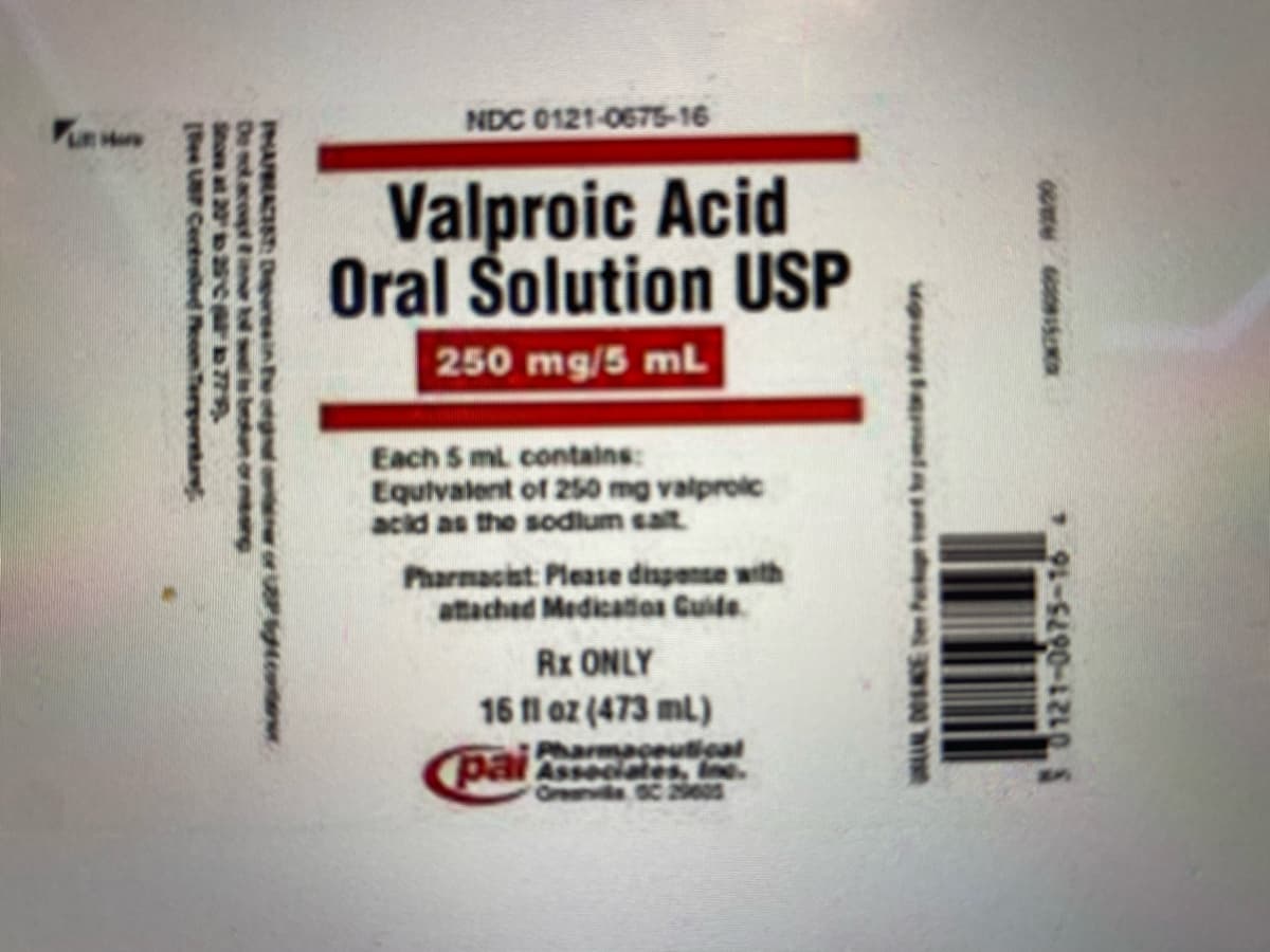 NDC 0121-0675-16
Valproic Acid
Oral Solution USP
250 mg/5 mL
Each S ml contains:
Equivalent of 250 mg valproic
acid as the sodlum salt
Pharmacist Please dispense with
attached Medicatios Cuide
Rx ONLY
16 fl oz (473 ml)
Pharmaceutical
pai Asseciat
Oreanvida SC 2s
121-0675-16
HAFBACIST Dewe
(ee USP Cent
