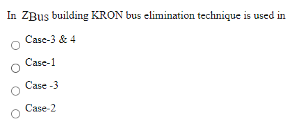 In ZBus building KRON bus elimination technique is used in
Case-3 & 4
Case-1
Case -3
Case-2
