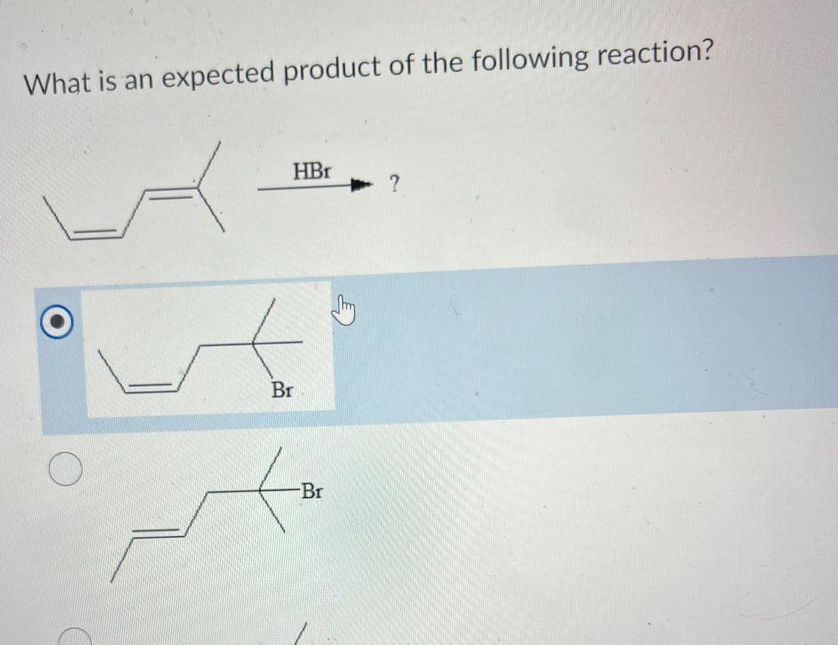 What is an expected product of the following reaction?
HBr
Br
-Br
G
?