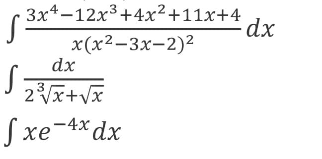 3x4-12x3+4x²+11x+4
х(x2—3х-2)2
dx
2x+Vx
3
S xe-4*dx
хе
|
