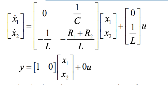C
x,
+ 1 u
X2
1
R + R,
L
L
y=[1 0]
+ Ou
X,

