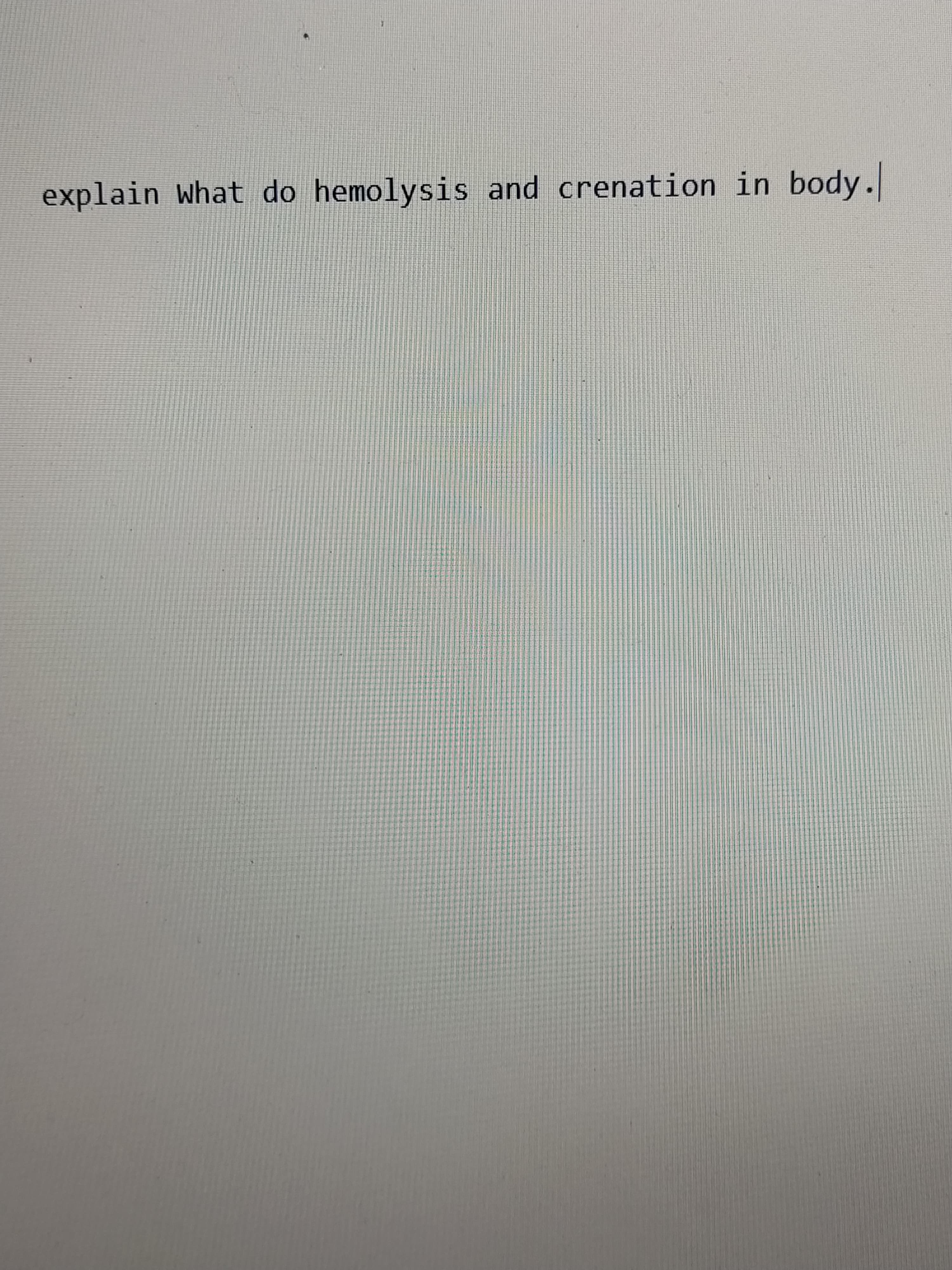 explain What do hemolysis and crenation in body.
