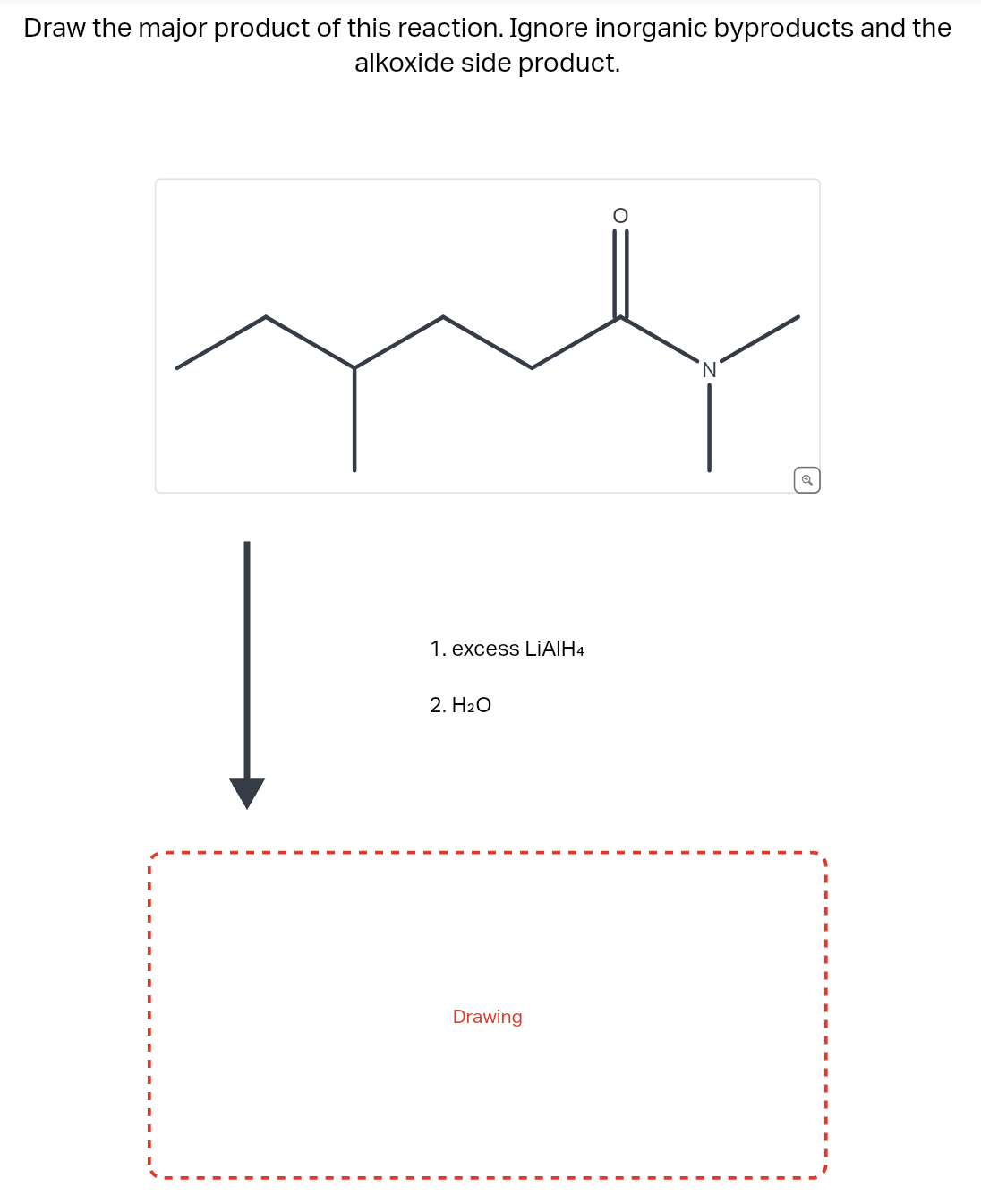 Draw the major product of this reaction. Ignore inorganic byproducts and the
alkoxide side product.
1
1. excess LIAIH4
2. H₂O
Drawing
N