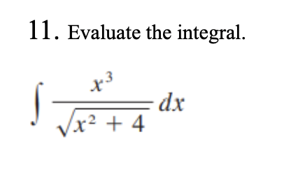 11. Evaluate the integral.
+3
= dx
/x² + 4
