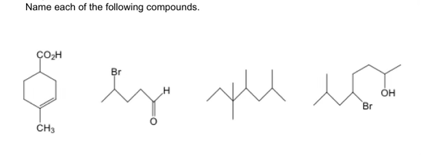 Name each of the following compounds.
ÇO₂H
в
CH3
Br
язи же люб
OH
Br