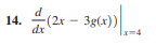 (2x – 3g(x))
14.
dx
x=4
