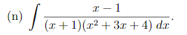 I – 1
(n)
/ (r+1)(r² + 3x + 4) dx

