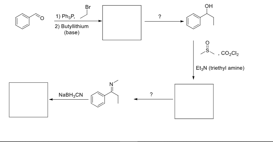 Br
1) Ph3P,
2) Butyllithium
(base)
NaBH3CN
For
?
?
OH
I
CO₂Cl₂
Et3N (triethyl amine)