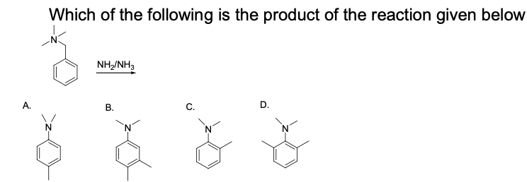 Which of the following is the product of the reaction given below
NH/NH3
A.
В.
С.
D.
