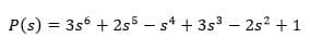 P(s) = 3s6 + 2s5 - st + 3s3 – 2s2 + 1

