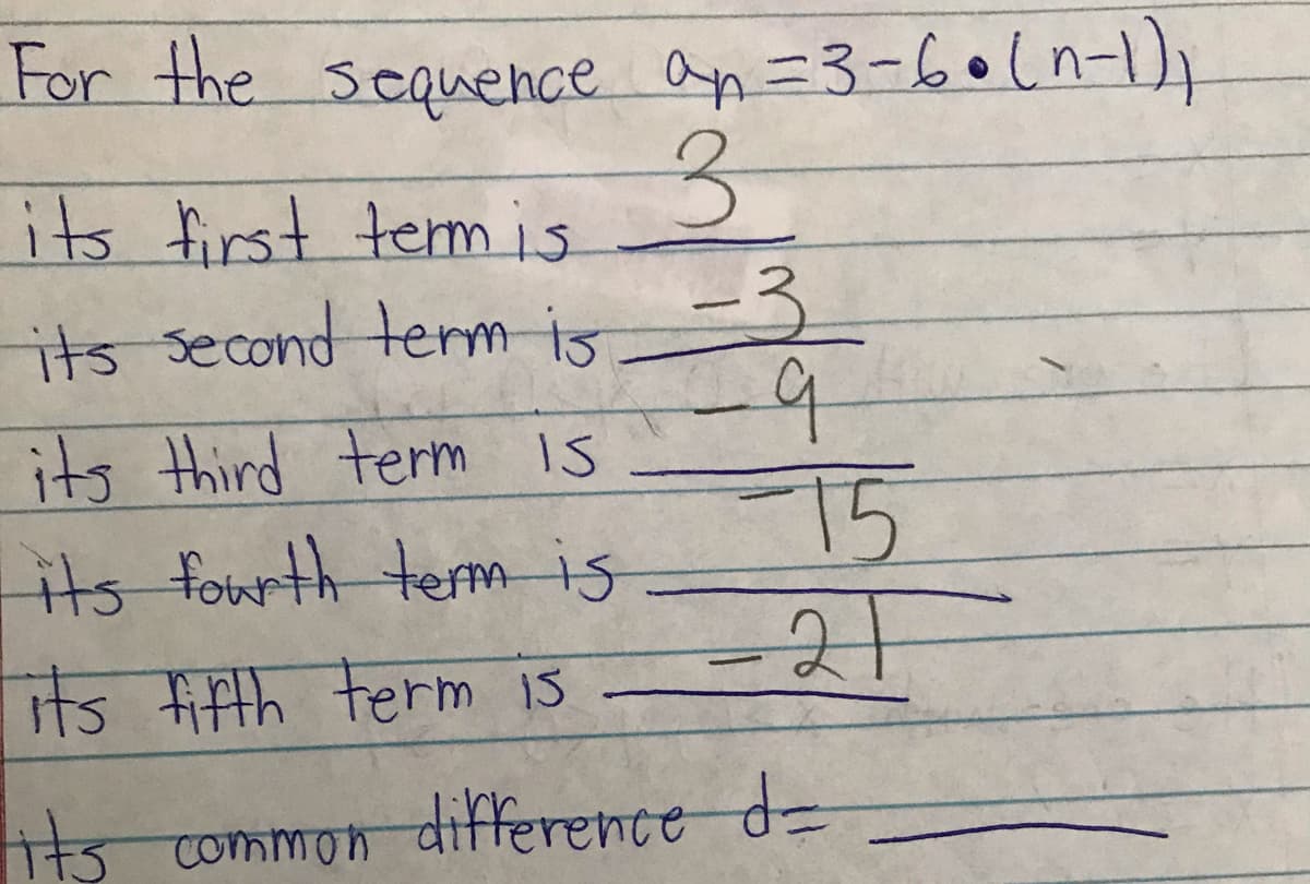 For the scquence an =3-60ln-),
its first temis
its second term is -3
its thind term is
75
-21
its fourth term is
its tifth term is
its common difference d=
