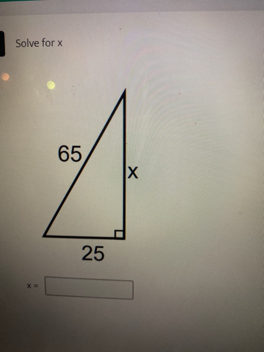 Solve for x
X =
65
25
X