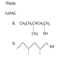 Thiols
IUPAC
8. CH;CH,CHCH,CH,
CH3 SH
9.
Y
SH
