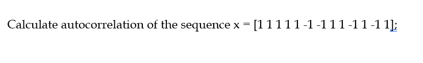 Calculate autocorrelation of the sequence x = [1 1 1 1 1 -1 -1 1 1 -1 1-1 1];