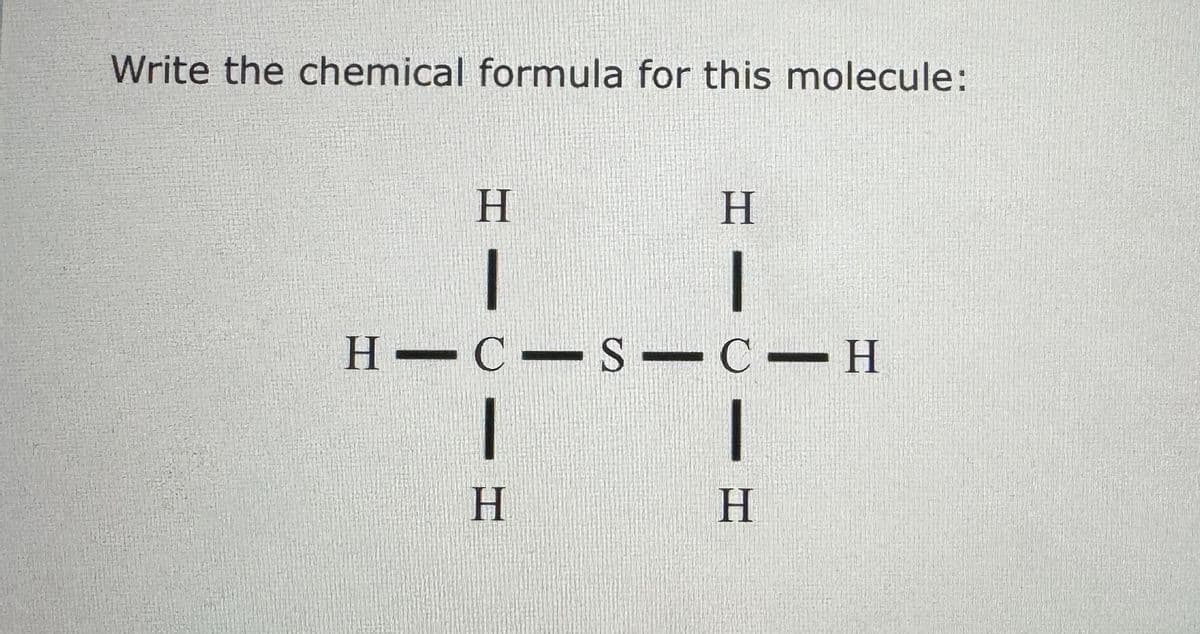 Write the chemical formula for this molecule:
H
I
H
I
HICIS CH
I
H
H
