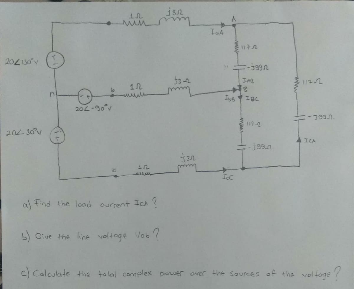 %23
IoA
1172
IAB
wwww
IBC
20L-90°y
-J992
204 30°y
A ICA
IcC
a) Find the load current ICA ?
b) Give the line yoltoge Vab?
C Calculate the total complex power over the saurces of the voltoge7
www
