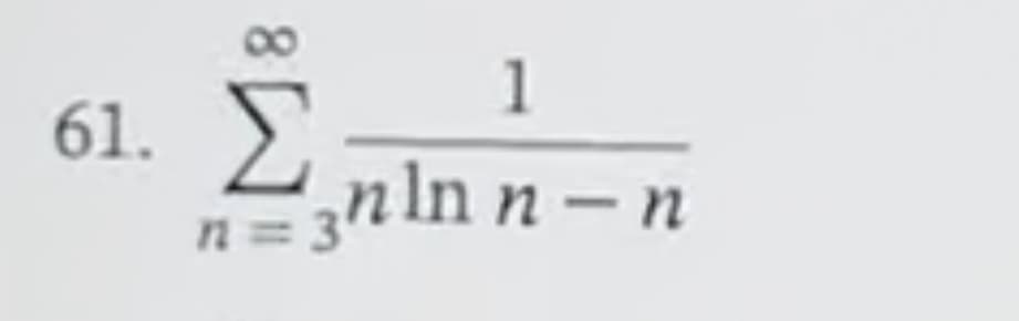 1
3nln n-n
61. Σ
n=3
