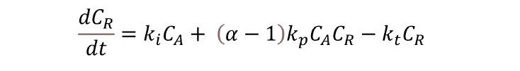 dCR
dt
-
=
= k₁C₁ + (a − 1)kpCA CR - kt CR