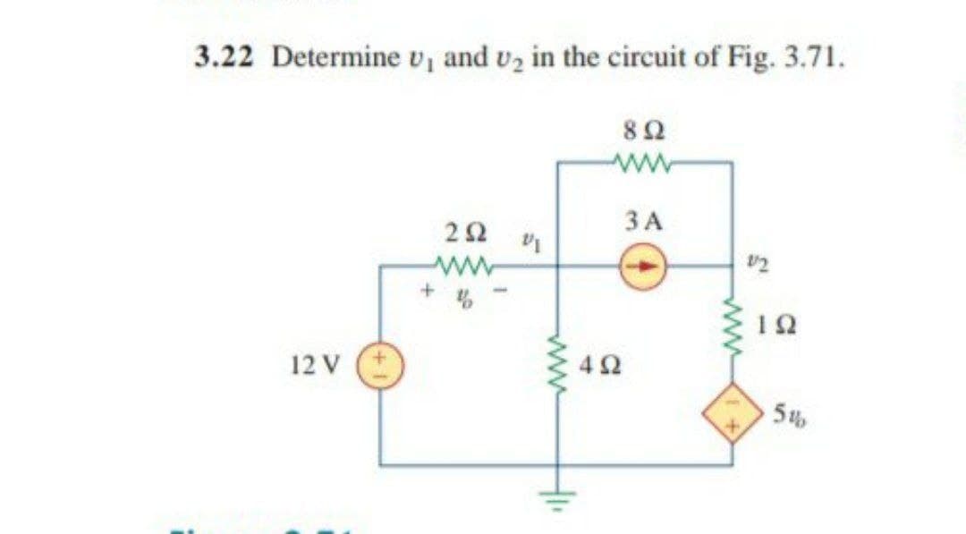 3.22 Determine v and vz in the circuit of Fig. 3.71.
ww
ЗА
22
12 V
42
ww
ww
