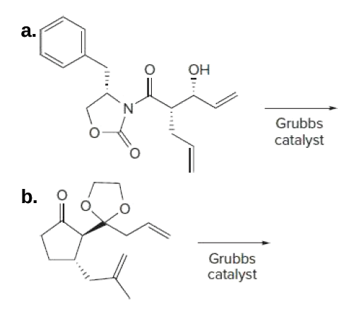 a.
ОН
N.
Grubbs
catalyst
b. o
Grubbs
catalyst
