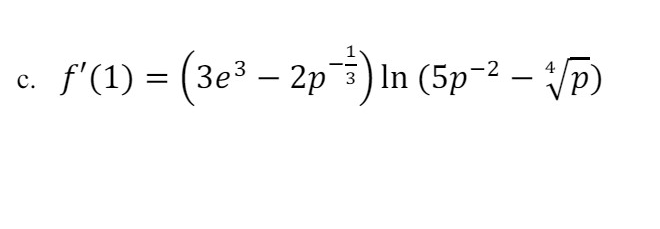 c. f'(1) = (3e³ – 2p¯³½³) In (5p¯² — √p)
-
-