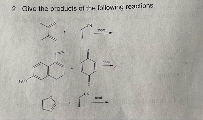 2. Give the products of the following reactions
CN
heat
heat
H3CO
CN
heat
