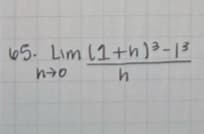 65. Lim (1+h) ³-1³
3
nto
h