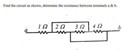 Find the circuit as shown, determine the resistance between terminals a & b.
