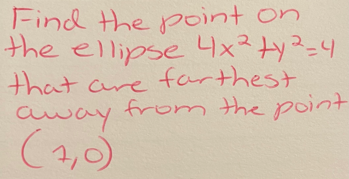 Find the point on
the ellipse 4x2ty3=4
that are farthest
away from the point
(1,0)
4x27y2-4
