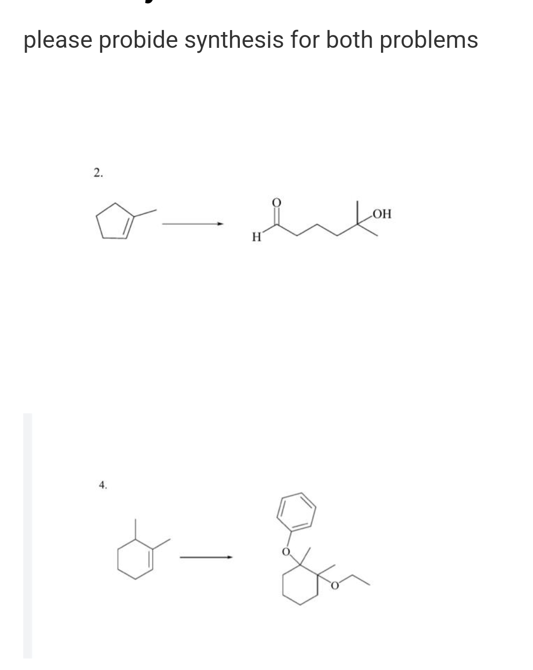 please probide synthesis for both problems
2.
H
4.
