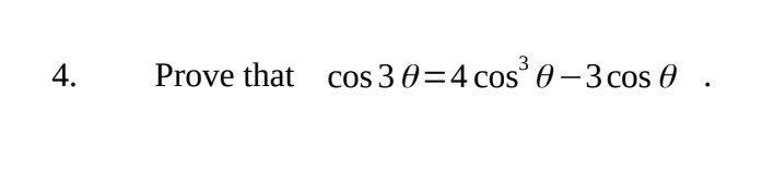 4.
3
Prove that cos 30=4 cos³ 0-3 cos 0