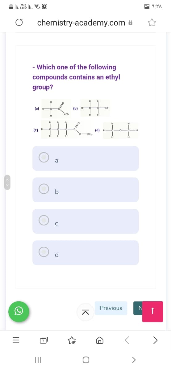 A 9:YA
chemistry-academy.com
- Which one of the following
compounds contains an ethyl
group?
(a)
(b) H-
CH,
(C)
(d)
o-CH,
a
b
d
Previous
N
II
II
