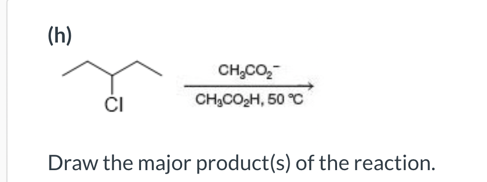 (h)
CHCO
CI
CH3CO2H, 50 °C
Draw the major product(s) of the reaction.