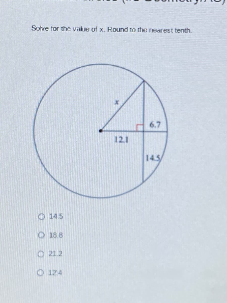 Solve for the value of x. Round to the nearest tenth.
6.7
12.1
14.5
O 14.5
O18.8
O 21.2
O 12:4
