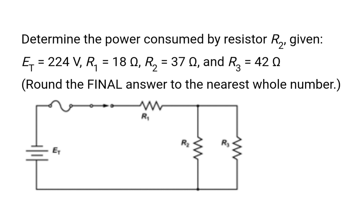 Determine the power consumed by resistor R₂, given:
Ę₁ = 224 V, R₁ = 18 Q, R₂ = 37 Q, and R₂ = 42 Q
(Round the FINAL answer to the nearest whole number.)
Ex
www
R₁
R₂
www