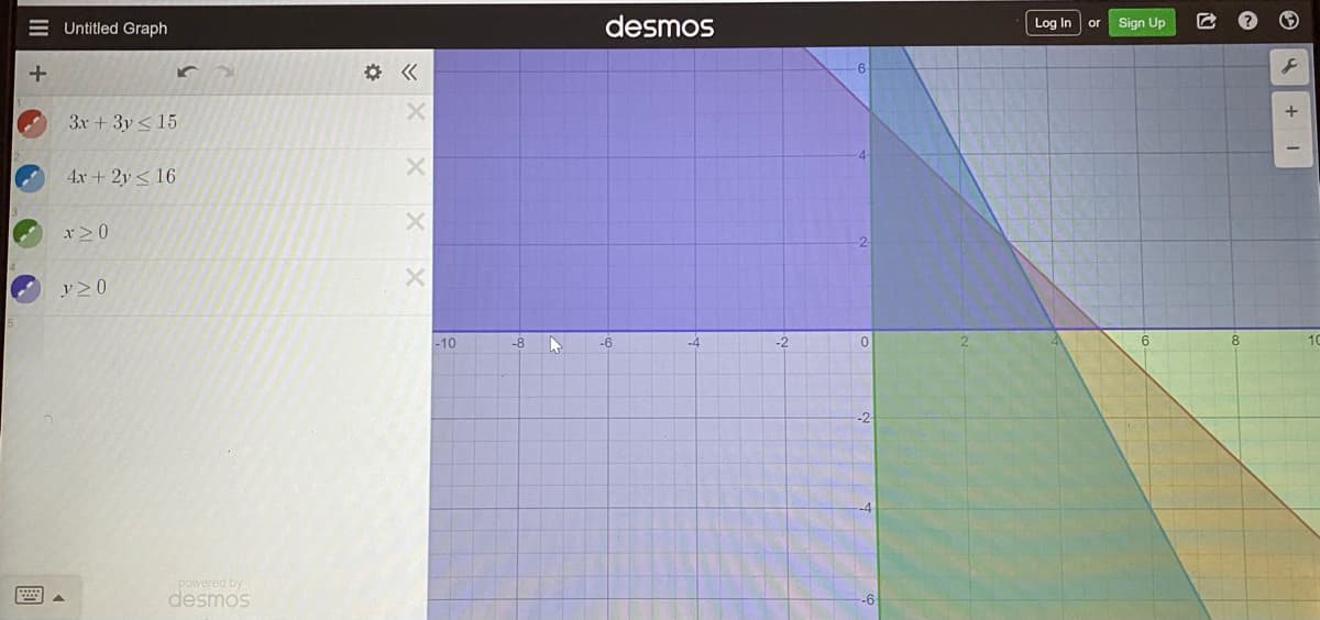 desmos
Log In
Sign Up
= Untitled Graph
or
章 《
3x + 3y < 15
4x + 2y< 16
x>0
-10
-8
-6
-4
-2
10
-2
powered by
desmos
國
