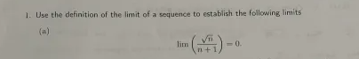 1. Use the definition of the limit of a sequence to establish the following limits
(11)
lim
n+1
-0.