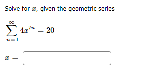 Solve for ar, given the geometric series
20
1
