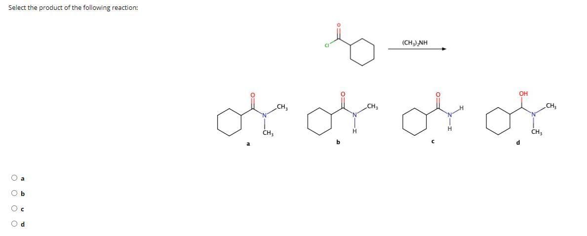 Select the product of the following reaction:
(CH,) NH
OH
of
CH3
CH
CH
CH,
CH3
d
O a
O d
