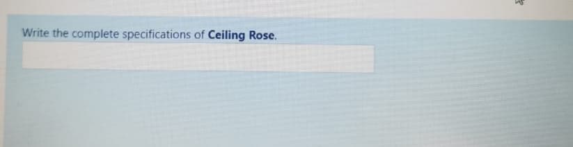 Write the complete specifications of Ceiling Rose.
