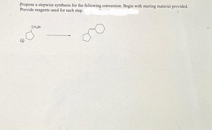 Propose a stepwise synthesis for the following conversion. Begin with starting material provided.
Provide reagents used for each step.
CH₂Br