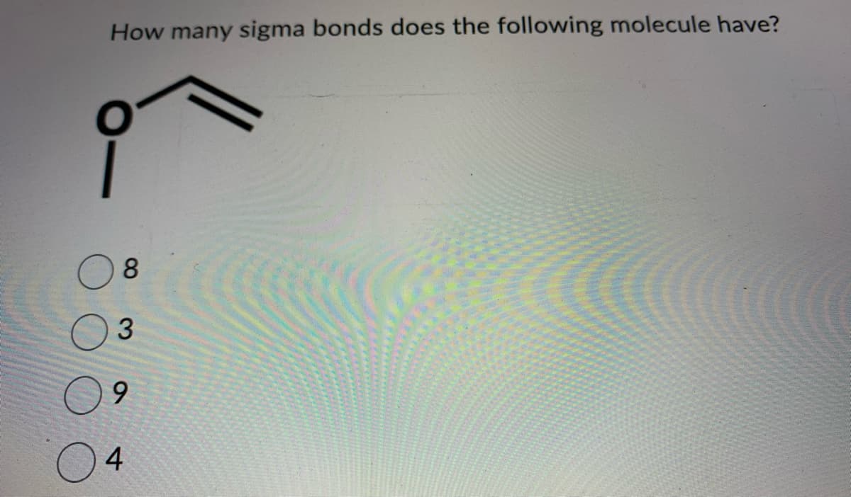 How many sigma bonds does the following molecule have?
8
3
9
4