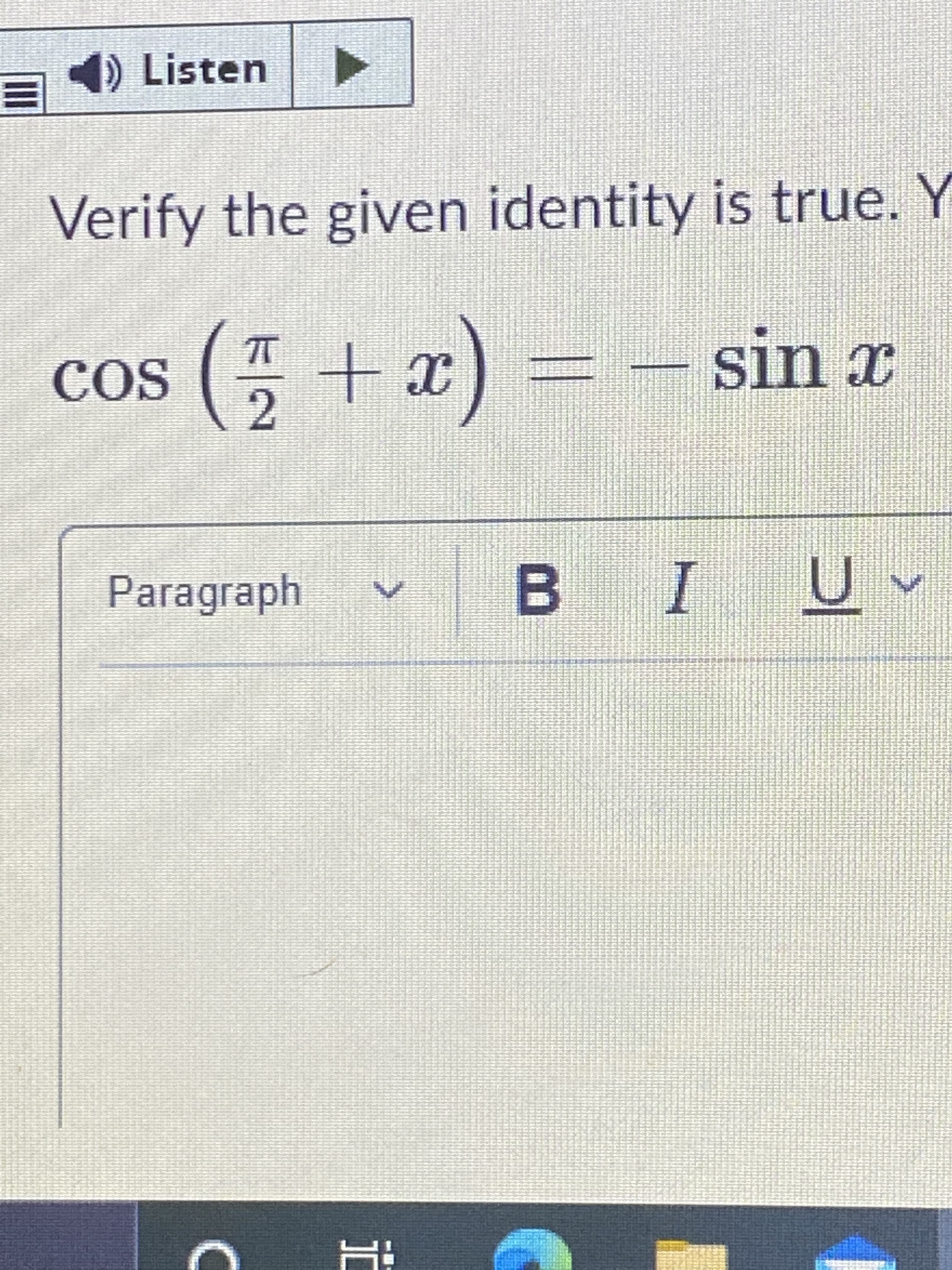 Listen
Verify the given identity is true. Y
( + x) = – sin x
X UIS
COS
Paragraph
a ñ I 8
