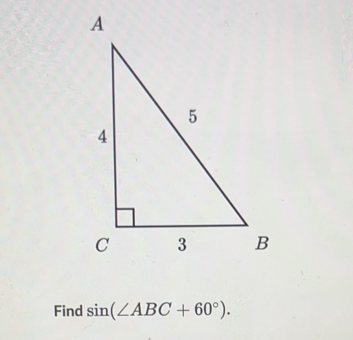 A
4
с
3
5
Find sin(ZABC + 60°).
B