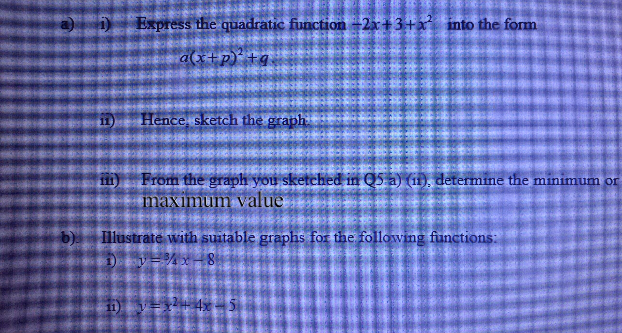 Express the quadratic function -2x+3+x into the form
a(x+p)' +q
