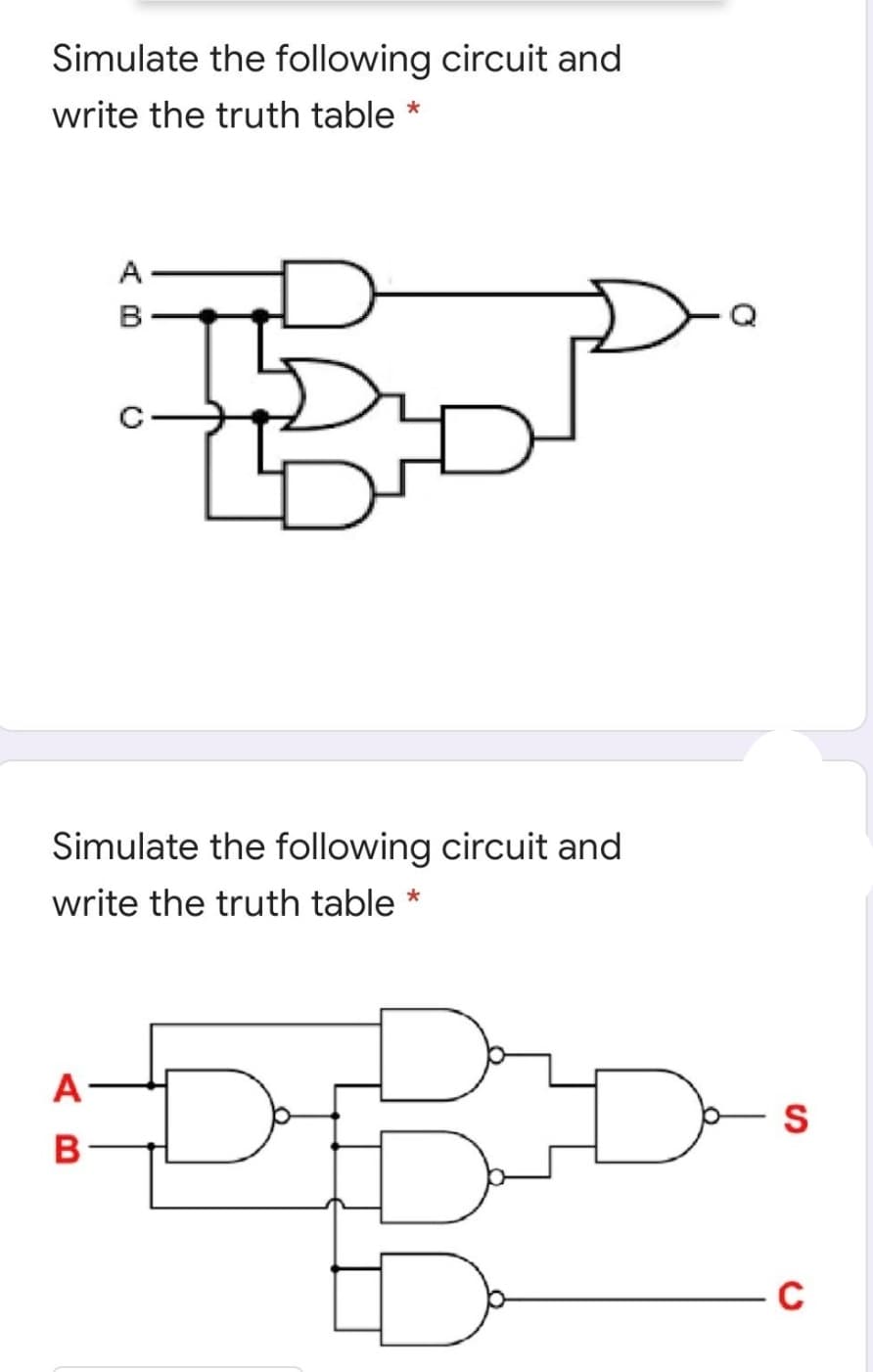 Simulate the following circuit and
write the truth table *
A
B.
C-
Simulate the following circuit and
write the truth table
A
C
