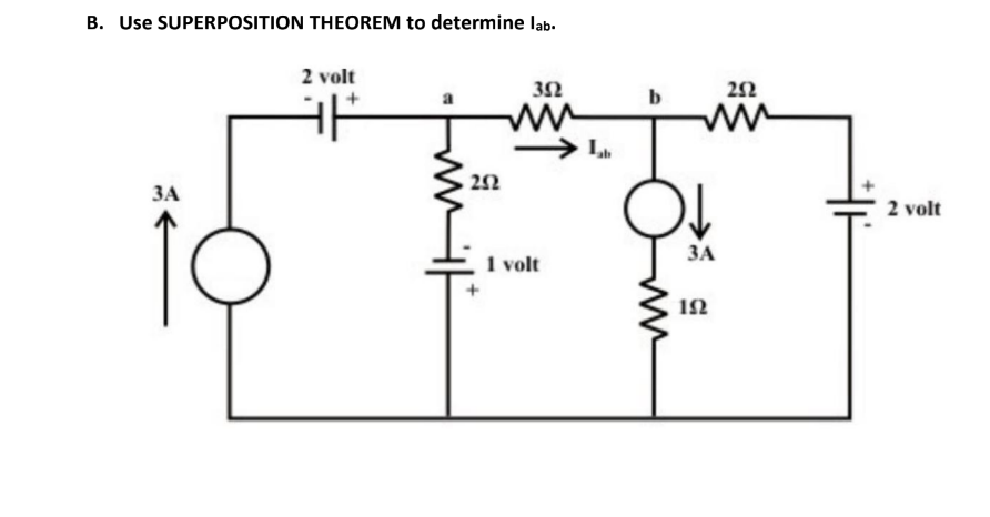 B. Use SUPERPOSITION THEOREM to determine lab.
2 volt
22
22
ЗА
2 volt
ЗА
1 volt
12
