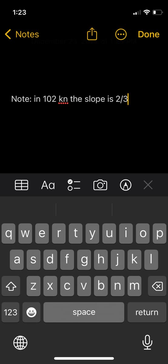 1:23
< Notes
Note: in 102 kn the slope is 2/3
December 23, 2
123
Ad
qwe
:)
> O
rtyui ор
asdfg hjkl
bnm
Z X CV
Done
space
x
X
return
